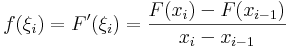 f(\xi_i)=F'(\xi_i)=\frac{F(x_i)-F(x_{i-1})}{x_i-x_{i-1}}