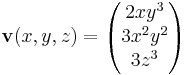 \mathbf{v}(x,y,z)=\begin{pmatrix}2xy^3 \\ 3x^2y^2 \\3z^3\end{pmatrix}