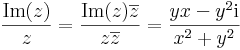 \frac{\mathrm{Im}(z)}{z}=\frac{\mathrm{Im}(z)\overline{z}}{z\overline{z}}=\frac{yx-y^2\mathrm{i}}{x^2+y^2}