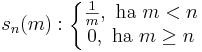 s_n(m):\left\{\begin{matrix}\frac{1}{m}, \mbox{ ha } m<n\\0, \mbox{ ha } m\geq n\end{matrix}\right.