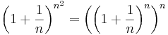 
\left(1+\frac{1}{n}\right)^{n^2}=\left(\left(1+\frac{1}{n}\right)^{n}\right)^n
