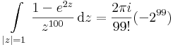 \int\limits_{|z|=1}\frac{1-e^{2z}}{z^{100}}\,\mathrm{d}z=\frac{2\pi i}{99!}(-2^{99})