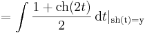 =\int \frac{1+\mathrm{ch}(2t)}{2}\,\mathrm{d}t|_{\mathrm{sh(t)=y}}