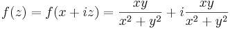 f(z)=f(x+iz)=\frac{xy}{x^2+y^2}+i\frac{xy}{x^2+y^2}
