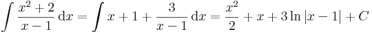 \int\frac{x^2+2}{x-1}\,\mathrm{d}x=\int x+1+\frac{3}{x-1}\,\mathrm{d}x=\frac{x^2}{2}+x+3\,\mathrm{ln}\,|x-1|+C