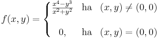 f(x,y)=\left\{\begin{matrix}\frac{x^4-y^3}{x^2+y^2} & \mathrm{ha} & (x,y)\ne (0,0)\\ \\
0, & \mathrm{ha} & (x,y)=(0,0)
\end{matrix}\right.
