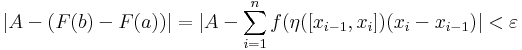 |A-(F(b)-F(a))|=|A-\sum\limits_{i=1}^nf(\eta([x_{i-1},x_i])(x_{i}-x_{i-1})|<\varepsilon