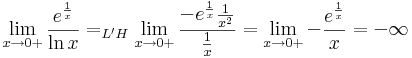 \lim\limits_{x\to 0+}\frac{e^{\frac{1}{x}}}{\mathrm{ln}\,x }=_{L'H}
\lim\limits_{x\to 0+} \frac{ -e^{\frac{1}{x}} \frac{1}{x^2 } }{\frac{1}{x}}=
\lim\limits_{x\to 0+}-\frac{e^{\frac{1}{x}}}{x}=- \infty