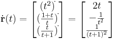 \dot{\mathbf{r}}(t)=\begin{bmatrix}(t^2)^\dot{}\\ (\frac{1+t}{t})^\dot{}\\ (\frac{t}{t+1})^\dot{}\end{bmatrix}=\begin{bmatrix}2t\\ -\frac{1}{t^2}\\ \frac{1}{(t+1)^2}\end{bmatrix}