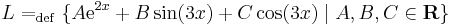 L=_{\mathrm{def}}\{A\mathrm{e}^{2x}+B\sin(3x)+C\cos(3x)\mid A,B,C\in\mathbf{R}\}
