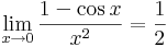 \lim\limits_{x\to 0} \frac{1-\cos x}{x^2}=\frac{1}{2}\,