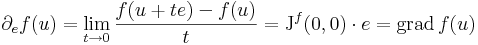 \partial_ef(u)=\lim\limits_{t\to 0}\frac{f(u+te)-f(u)}{t}=\mathrm{J}^f(0,0)\cdot e=\mathrm{grad}\,f(u)