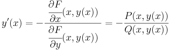 y'(x)=-\frac{\;\cfrac{\partial F}{\partial x}(x,y(x))\;}{\cfrac{\partial F}{\partial y}(x,y(x))}=-\frac{P(x,y(x))}{Q(x,y(x))}