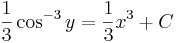 \frac{1}{3}\cos^{-3} y=\frac{1}{3}x^3+C