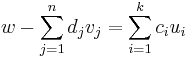 w - \sum_{j=1}^{n} d_j v_j = \sum_{i=1}^{k} c_i u_i