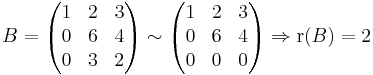 B =
   \begin{pmatrix}
    1 &  2 &  3 \\
    0 &  6 &  4 \\
    0 &  3 &  2
  \end{pmatrix}
  \sim
    \begin{pmatrix}
    1 &  2 &  3 \\
    0 &  6 &  4 \\
    0 &  0 &  0
  \end{pmatrix}

 \Rightarrow \mathrm{r}(B) = 2
