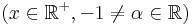 (x\in\mathbb{R}^+,-1\neq\alpha\in\mathbb{R})