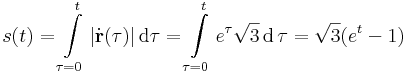 s(t)=\int\limits_{\tau=0}^{t}|\dot{\mathbf{r}}(\tau)|\,\mathrm{d}\tau=\int\limits_{\tau=0}^{t}e^{\tau}\sqrt{3}\,\mathrm{d}\,\tau=\sqrt{3}(e^{t}-1)