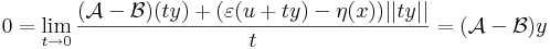  0=\lim\limits_{t\to 0}\frac{(\mathcal{A}-\mathcal{B})(ty)+(\varepsilon(u+ty)-\eta(x))||ty||}{t}=(\mathcal{A}-\mathcal{B})y