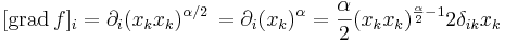 [\mathrm{grad}\,f]_i=\partial_i(x_kx_k)^{\alpha/2}\,=\partial_i(x_k)^{\alpha}=\frac{\alpha}{2}(x_kx_k)^{\frac{\alpha}{2}-1}2\delta_{ik}x_k\,