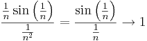 \frac{\frac{1}{n}\sin\left(\frac{1}{n}\right)}{\frac{1}{n^2}}=\frac{\sin\left(\frac{1}{n}\right)}{\frac{1}{n}}\to 1
