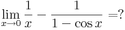 \lim\limits_{x\to 0}\frac{1}{x}-\frac{1}{1-\cos x}=?