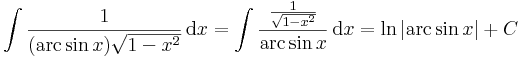  \int\frac{1}{(\mathrm{arc\,sin}\,x)\sqrt{1-x^2}}\,\mathrm{d}x= \int\frac{\frac{1}{\sqrt{1-x^2}}}{\mathrm{arc\,sin}\,x}\,\mathrm{d}x=\mathrm{ln}\,|\mathrm{arc\,sin}\,x|+C
