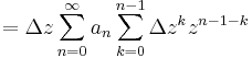 =\Delta z\sum\limits_{n=0}^{\infty}a_n\sum\limits_{k=0}^{n-1}\Delta z^{k}z^{n-1-k}