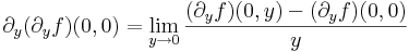 \partial_y(\partial_yf)(0,0)=\lim\limits_{y\to 0}\frac{(\partial_yf)(0,y)-(\partial_yf)(0,0)}{y}