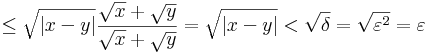 \leq\sqrt{|x-y|}\frac{\sqrt{x}+\sqrt{y}}{\sqrt{x}+\sqrt{y}}=\sqrt{|x-y|}<\sqrt{\delta}=\sqrt{\varepsilon^2}=\varepsilon