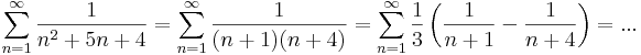 \sum\limits_{n=1}^{\infty}\frac{1}{n^2+5n+4}=\sum\limits_{n=1}^{\infty}\frac{1}{(n+1)(n+4)}=\sum\limits_{n=1}^{\infty}\frac{1}{3}\left(\frac{1}{n+1}-\frac{1}{n+4}\right)=...
