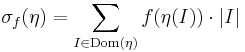 \sigma_f(\eta)=\sum\limits_{I\in\mathrm{Dom}(\eta)}f(\eta(I))\cdot|I|