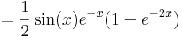 =\frac{1}{2}\sin(x)e^{-x}(1-e^{-2x})