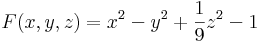F(x,y,z)=x^2-y^2+\frac{1}{9}z^2-1\,