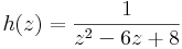 h(z)=\frac{1}{z^2-6z+8}