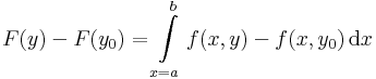 F(y)-F(y_0)=\int\limits_{x=a}^b f(x,y)- f(x,y_0)\,\mathrm{d}x\,