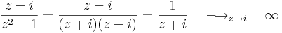 \frac{z-i}{z^2+1}=\frac{z-i}{(z+i)(z-i)}=\frac{1}{z+i}\quad\longrightarrow_{z\to i}\quad\infty