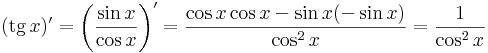 (\mathrm{tg}\,x)'=\left(\frac{\sin x}{\cos x}\right)'=\frac{\cos x\cos x-\sin x(-\sin x) }{\cos^2 x}=\frac{1}{\cos^2 x}