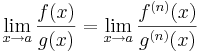 \lim\limits_{x\to a}\frac{f(x)}{g(x)}=\lim\limits_{x\to a}\frac{f^{(n)}(x)}{g^{(n)}(x)}