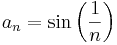 a_n=\sin\left(\frac{1}{n}\right)
