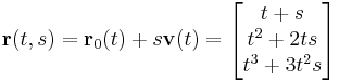\mathbf{r}(t,s)=\mathbf{r}_0(t)+s\mathbf{v}(t)=\begin{bmatrix}t+s\\t^2+2ts\\ t^3+3t^2s \end{bmatrix}