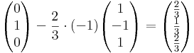 \begin{pmatrix}0\\1\\0\end{pmatrix} - \frac{2}{3}\cdot (-1)\begin{pmatrix}1\\-1\\1\end{pmatrix}=\begin{pmatrix}\frac{2}{3}\\\frac{1}{3}\\\frac{2}{3}\end{pmatrix}