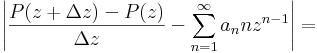 \left|\frac{P(z+\Delta z)-P(z)}{\Delta z}-\sum\limits_{n=1}^{\infty}a_{n} nz^{n-1}\right|=