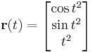 \mathbf{r}(t)=\begin{bmatrix}\cos t^2\\\sin t^2\\ t^2 \end{bmatrix}