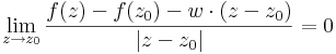 \lim\limits_{z\to z_0}\frac{f(z)-f(z_0)-w\cdot (z-z_0)}{|z-z_0|}=0