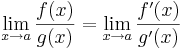 \lim\limits_{x\to a}\frac{f(x)}{g(x)}=\lim\limits_{x\to a}\frac{f'(x)}{g'(x)}