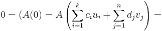 0=(A(0)=A\left(\sum_{i=1}^{k} c_i u_i + \sum_{j=1}^{n} d_j v_j\right) =