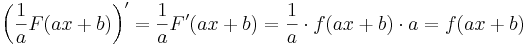 \left(\frac{1}{a}F(ax+b)\right)'=\frac{1}{a}F'(ax+b)=\frac{1}{a}\cdot f(ax+b)\cdot a= f(ax+b)