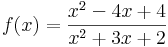 f(x)=\frac{x^2-4x+4}{x^2+3x+2}\,