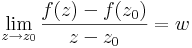 \lim\limits_{z\to z_0}\frac{f(z)-f(z_0)}{z-z_0}=w